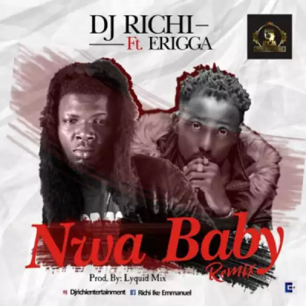DJ Richi - “Nwa Baby (Remix)” f. Erigga
